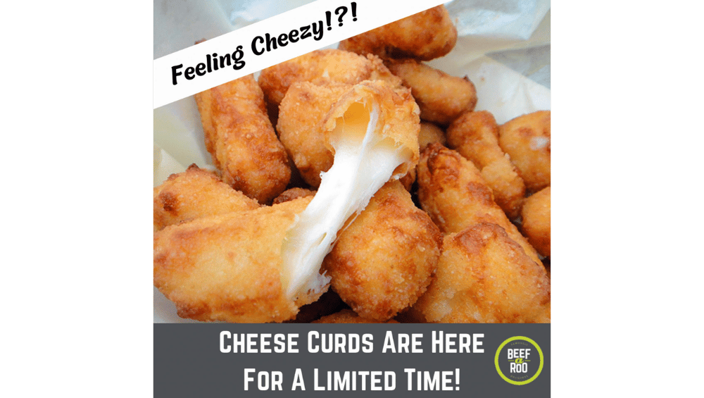 Cheese Curds are Here at Beefaroo - Visit us today!